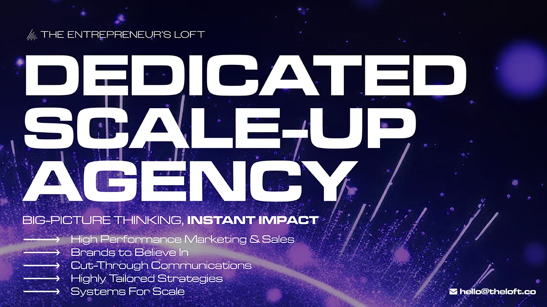Dedicated Scale-Up Agency… ‘The Entrepreneur’s LOFT’