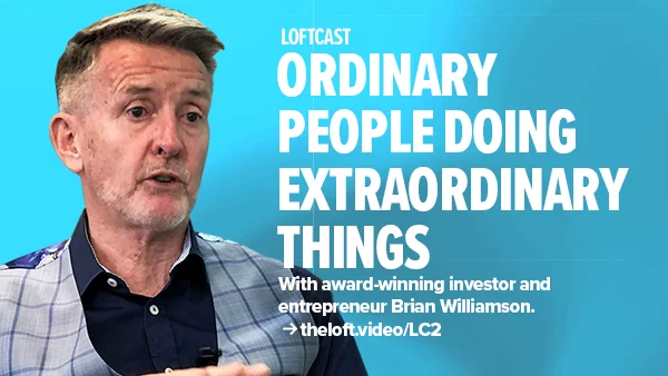 LOFTCAST Episode 2, ‘Ordinary People Doing Extraordinary Things with Brian Williamson’